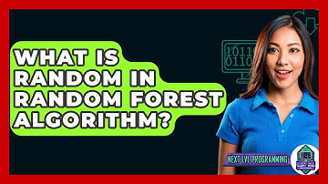 What Is Random In Random Forest Algorithm? - Next LVL Programming