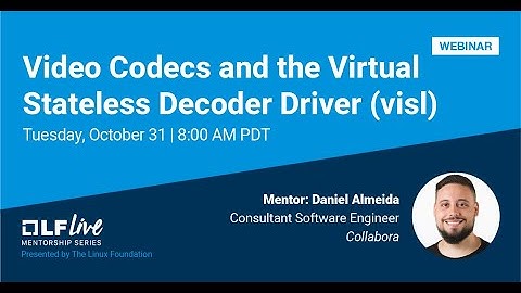 Mentorship Session: Video Codecs and the Virtual Stateless Decoder Driver (visl)