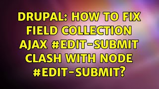 Drupal: How to fix field collection ajax #edit-submit clash with node #edit-submit