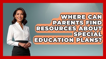 Where Can Parents Find Resources About Special Education Plans? - Accessible Learning For All