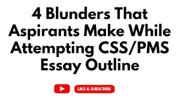 Blunders That Aspirants Make While Attempting CSS/PMS Essay Outline | Tips For English Essay 2021