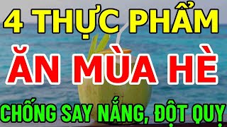 4 THỰC PHẨM ĂN MÙA HÈ CHỐNG SAY NẮNG, ĐỘT QUỴ MỖI NGÀY