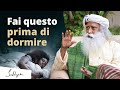 Fai queste 5 cose prima di dormire | Sadhguru Italiano