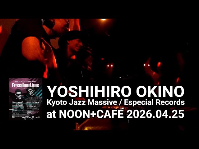 YOSHIHIRO OKINO (Kyoto Jazz Massive / Especial Records) at NOON+