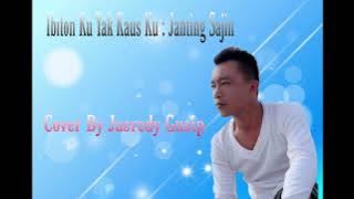 Ibiton Ku Yak Kaus Ku - Janting Sajin (Cover By Jasredy Gusip)