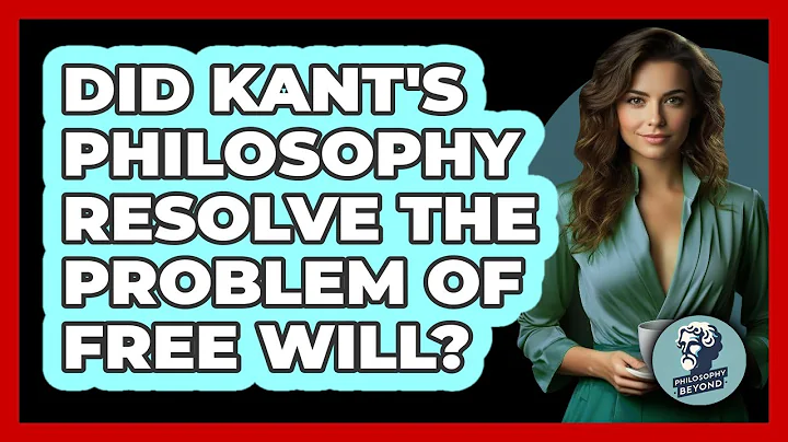 Did Kant's Philosophy Resolve The Problem Of Free Will? - Philosophy Beyond