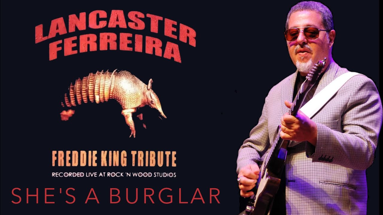 She's a Burglar - Freddie King Tribute - Lancaster Ferreira