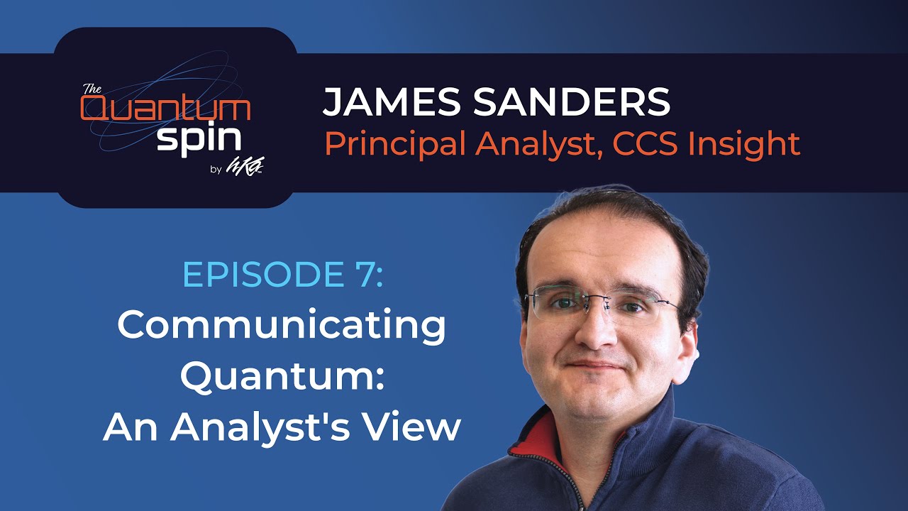 Episode 7: Communicating Quantum – An Analyst’s View