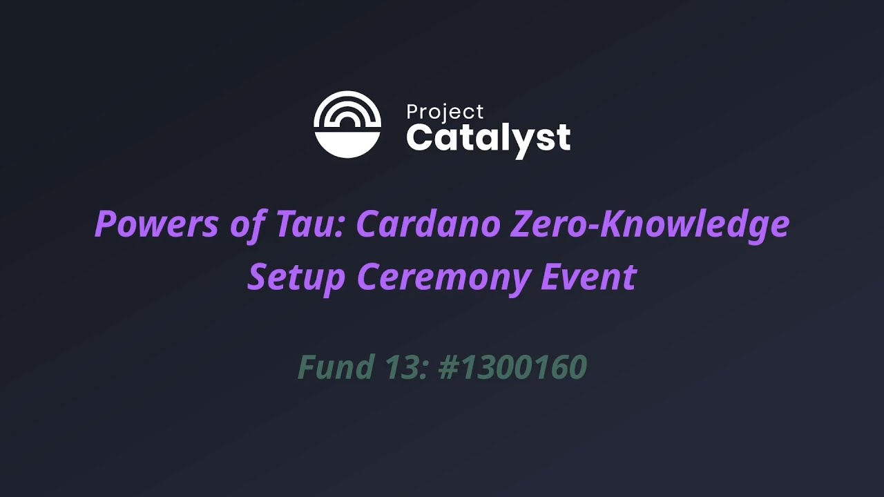 Fund 13 Close-out report: Powers of Tau: Cardano Zero-Knowledge Setup Ceremony Event (