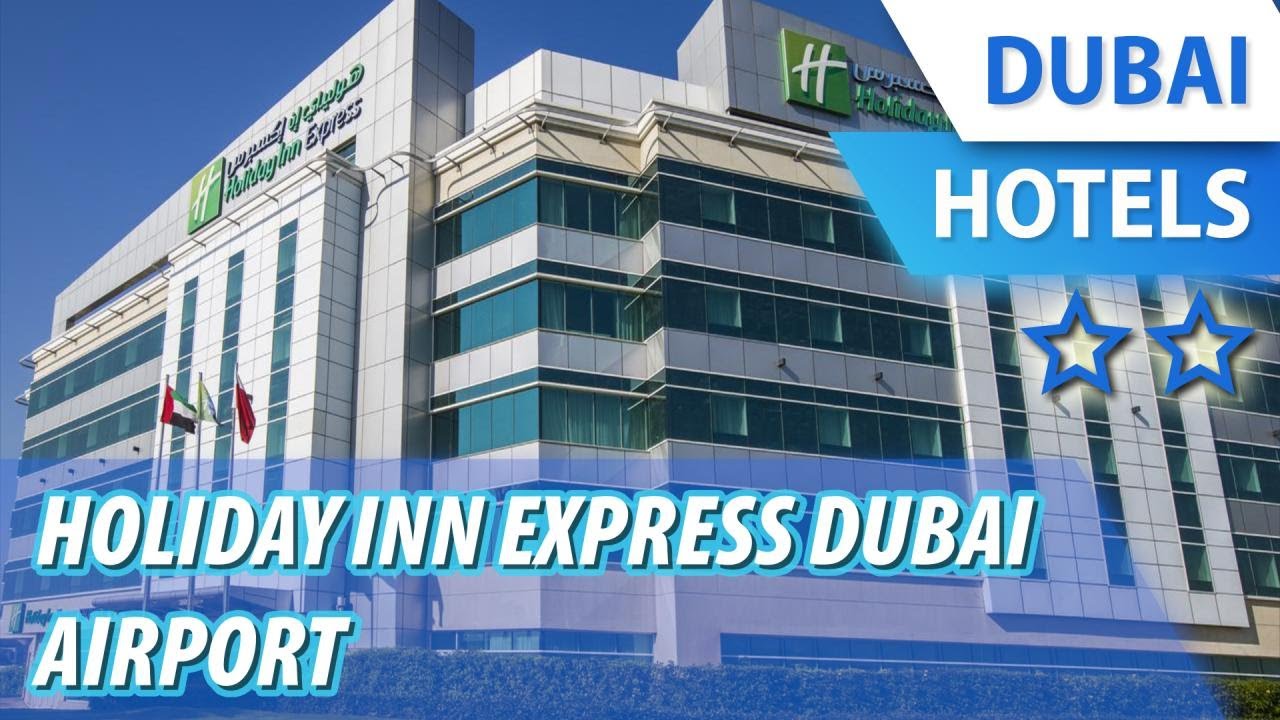 Holiday Inn Express Dubai Airport 2 ⭐⭐ Review Hotel in Dubai, UAE YouTube