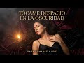 TÓCAME DESPACIO EN LA OSCURIDAD | Sensual Dark Romance Music