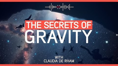The Secrets of Gravity with Claudia de Rham