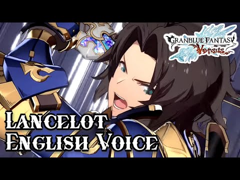 GBVS English Dub Voice: Lancelot Battle Quotes 【Granblue Fantasy Versus】 