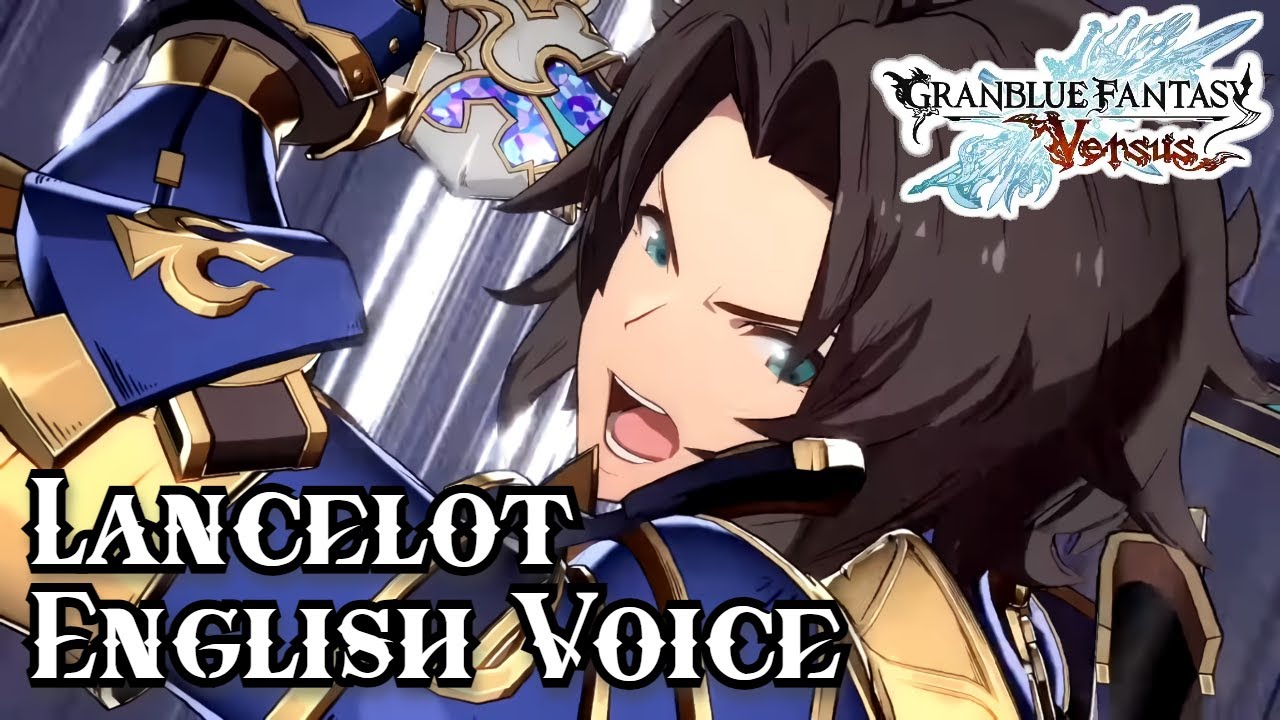 GBVS English Dub Voice: Lancelot Battle Quotes 【Granblue Fantasy Versus】 