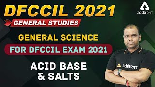 DFCCIL 2021 | General Studies | GENERAL SCIENCE | ACID BASE AND SALTS