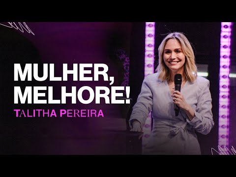 MULHER, MELHORE! - Talitha Pereira