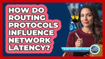 How Do Routing Protocols Influence Network Latency?