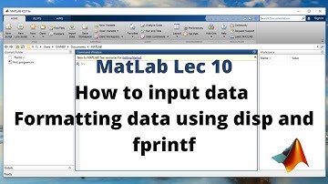 10: How to input data in Matlab | Formatting the output using disp + fprintf | MatLab for Beginners