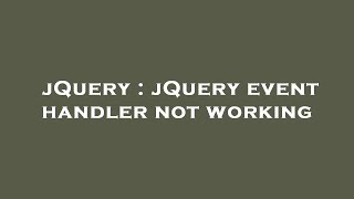 jQuery : jQuery event handler not working