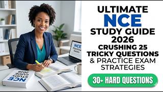 Ultimate NCE Study Guide 2026: Crushing 25 Tricky Questions and Practice Exam Strategies