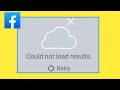 Facebook Cloud not load results Retry!Facebook Search problem