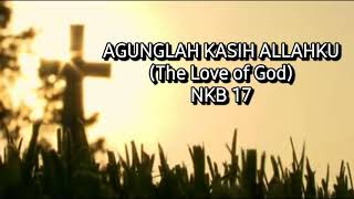 AGUNGLAH KASIH ALLAHKU (The Love of God) | NKB 17