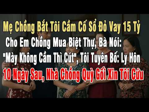 Dọn đồ rời khỏi nhà ngay khi bị mẹ chồng ép mang sổ đỏ đi vay 15 tỷ cho em chồng mua biệt thự sang