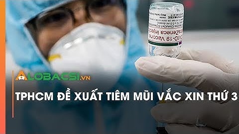 TPHCM đề xuất tiêm mũi vắc xin COVID-19 thứ 3