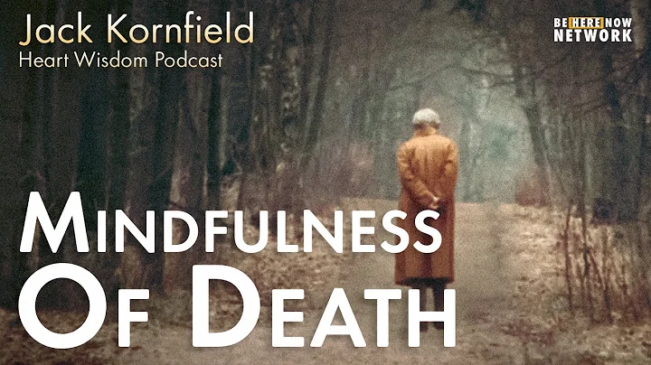 Jack Kornfield on Mindfulness of Death - Heart Wisdom Ep. 172