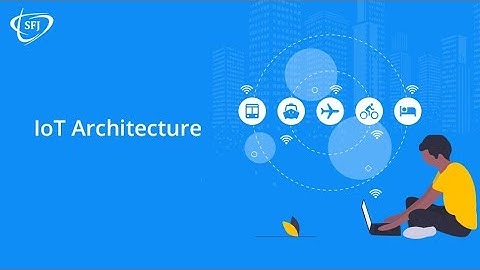 Internet of Things (IoT) Architecture | Components of IoT | IoT Tutorials for Beginners
