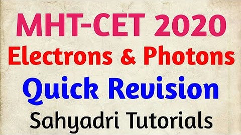 Electron and Photons Quick Revision | Physics | MHT-CET 2020