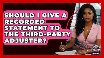 Should I Give A Recorded Statement To The Third-Party Adjuster? - Auto Coverage Explained