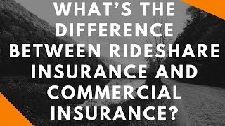 What’s the difference between rideshare insurance and commercial insurance?