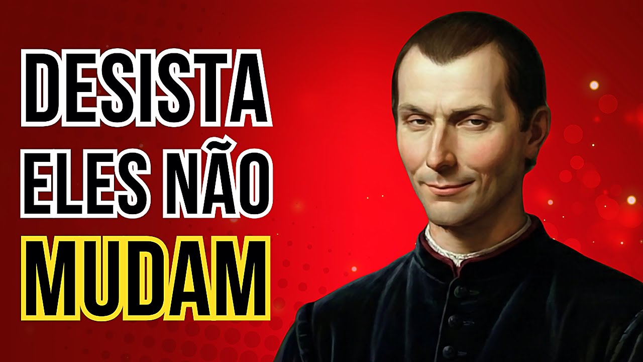 Maquiavel Sabia Que 3 Tipos de Pessoa Nunca Mudam