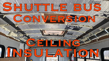 Wanderboom #5 Shuttle bus conversion ceiling Insulation