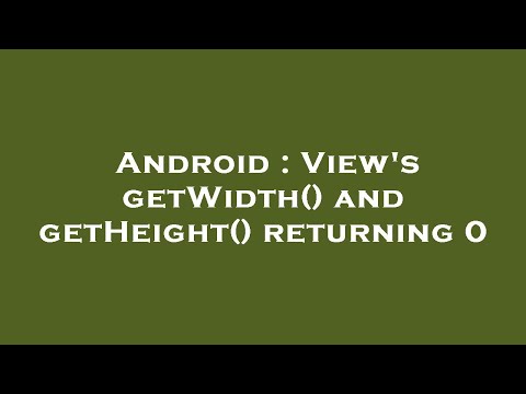 Android : View's getWidth() and getHeight() returning 0