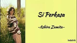 Ashira Zamita - Si Perkasa | Lirik Lagu