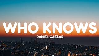 Daniel Caesar - Who Knows (Lyrics)eyes never lie