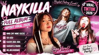 🔥 NAYKILLA FULL ALBUM HIPDUT 2026 | So Asu, Garam dan Madu, Kasih Aba Aba | Lagu Viral TikTok 