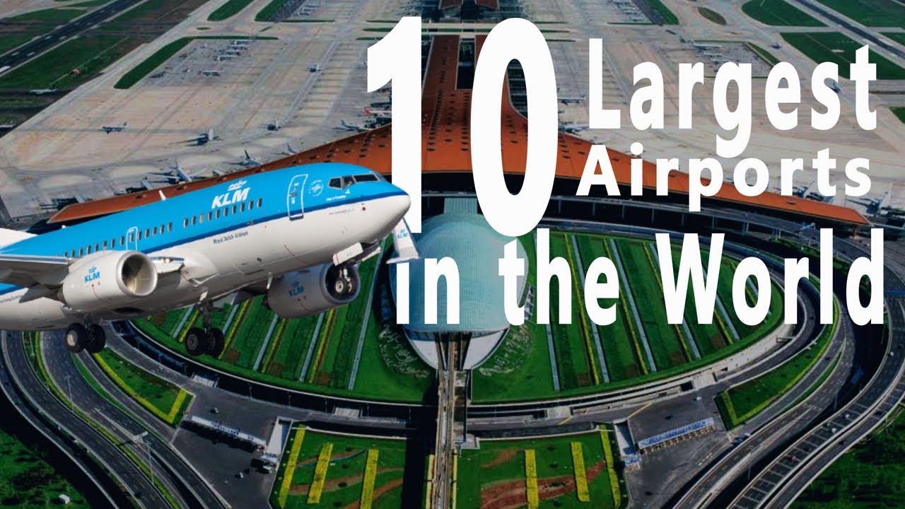 Top 10 Largest Airports In The World | List Of The Biggest Airports In 2021