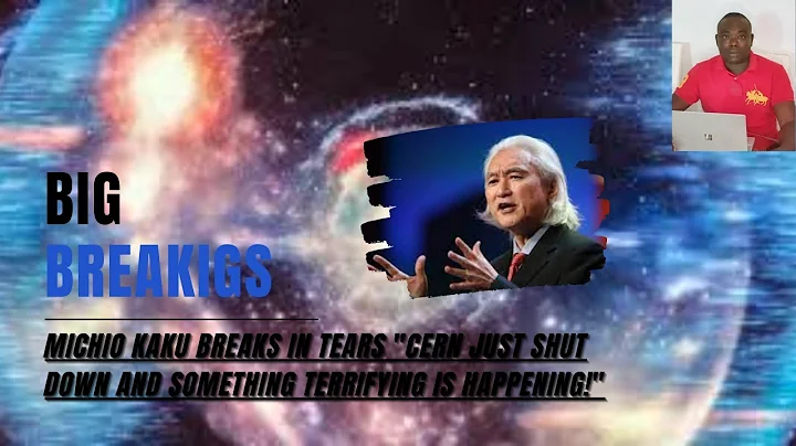 Michio Kaku Breaks In Tears "CERN Just Shut Down And Something TERRIFYING Is Happening!"