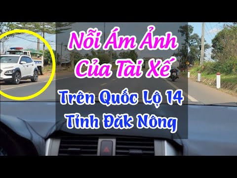 Video Nỗi Ám Ảnh Của Tài Xế - Trên Tuyến Đường Quốc Lộ 14 |... - youtube