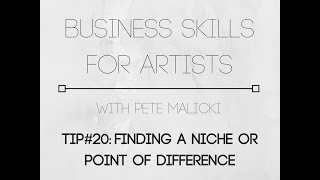 Business Skills for Artists - TIP#20: Finding a niche or point of difference
