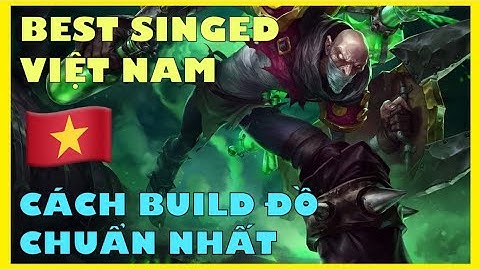 Liên Minh : Tốc Chiến - Best SINGED Việt Nam và cách Build đồ chuẩn nhất