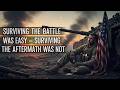 Surviving the Battle Was Easy — Surviving the Aftermath Was Not