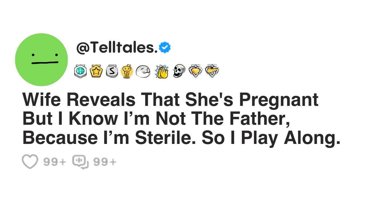Wife Reveals That She's Pregnant But I Know I’m Not The Father, Because I’m Sterile. So I Play Along