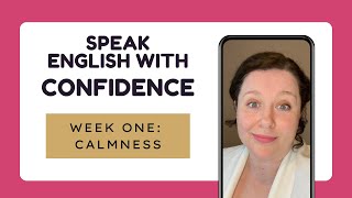 Speak English with Confidence FREE Course - Week One: Calmness by Free Your English 225 views 11 months ago 1 minute, 35 seconds