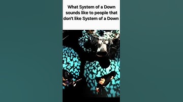 What SOAD sounds like to people that don