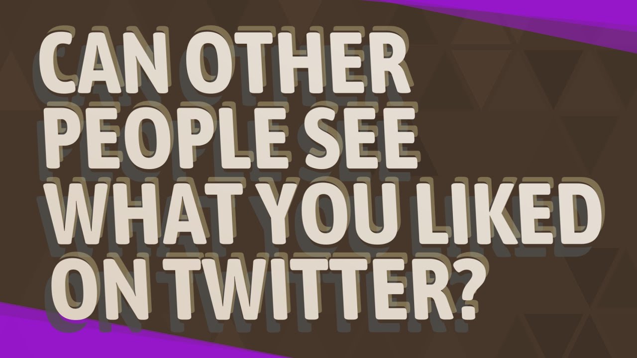 can-other-people-see-what-you-liked-on-twitter-youtube