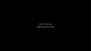 Last Show - Instrumental